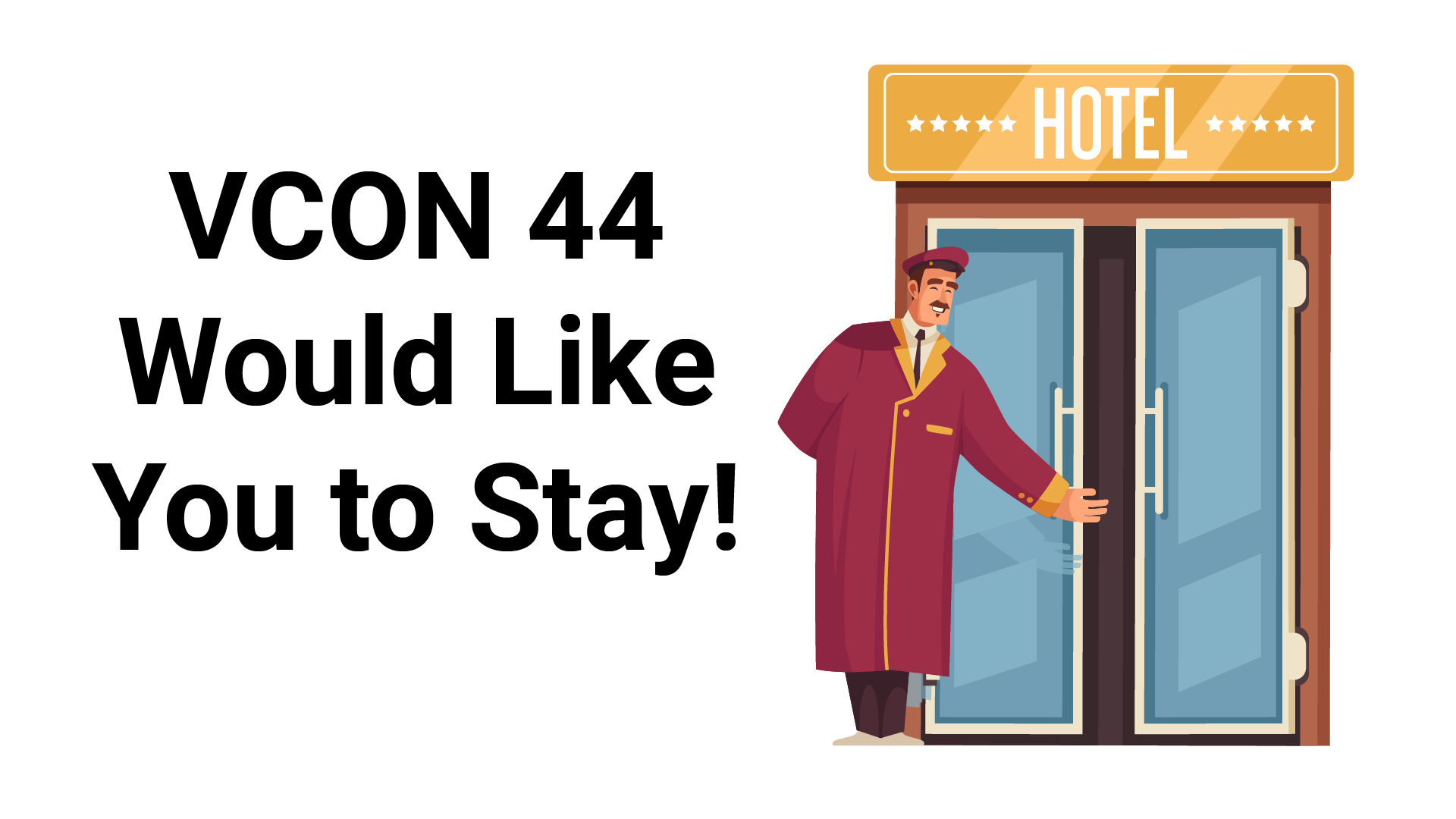 On the left is the text "VCON 44 Accommodations" An illustration of a Hotel front entrance with a doorman on the left welcoming guests.